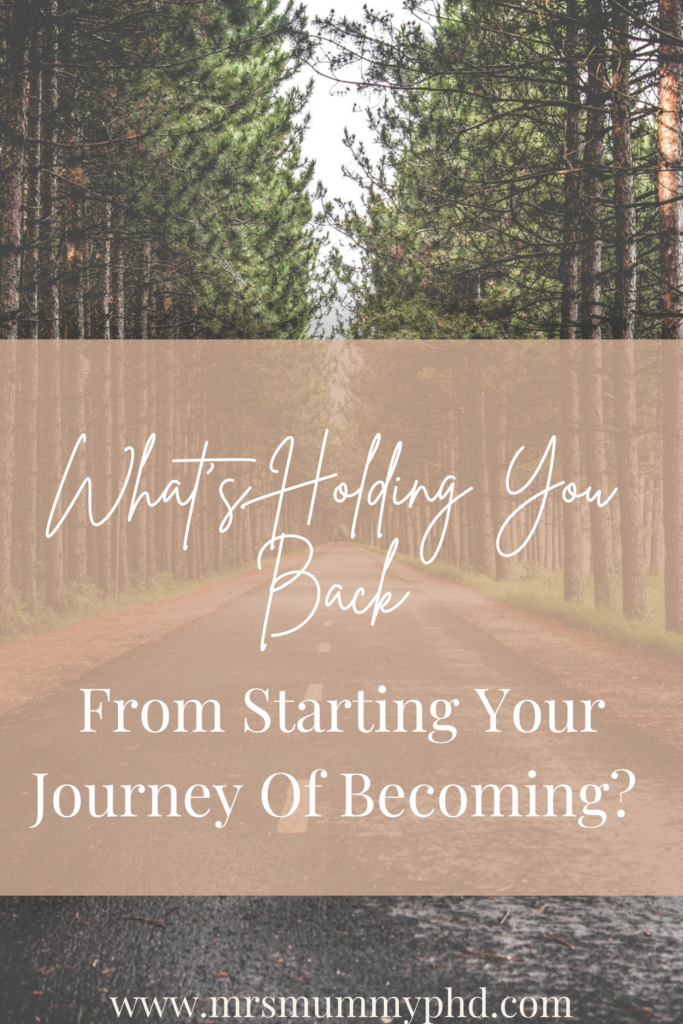 What's Holding You Back from Starting Your Journey of Becoming?