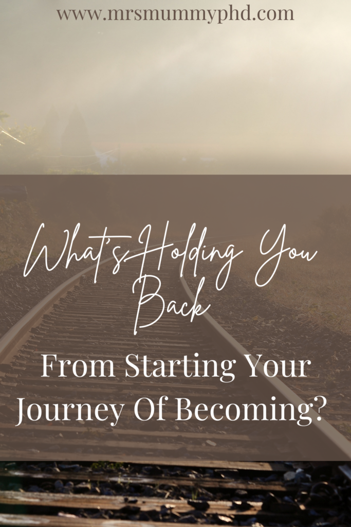 What's Holding You Back from Starting Your Journey of Becoming?