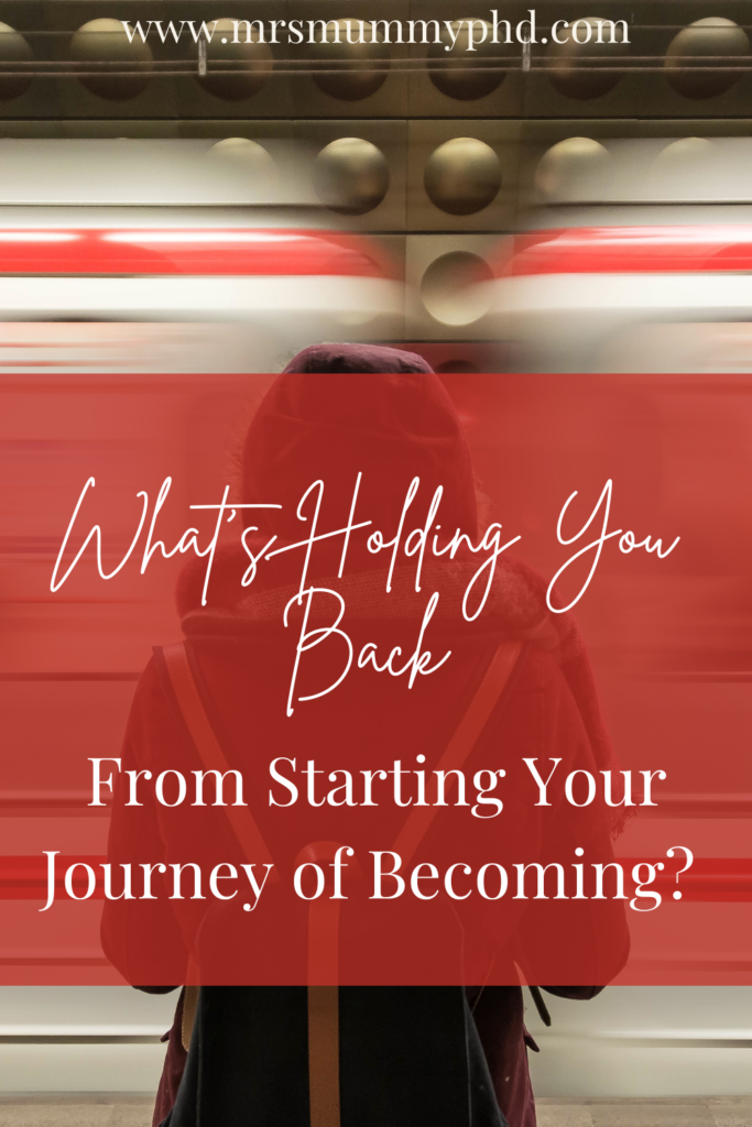 What's Holding You Back from Starting Your Journey of Becoming?