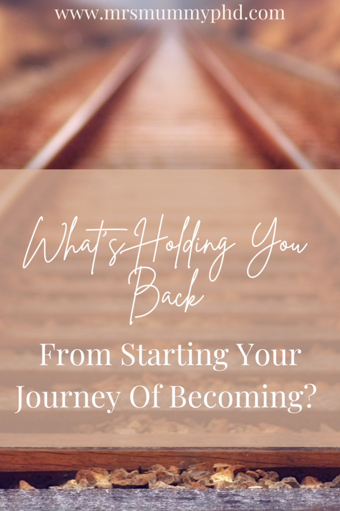 What's Holding You Back from Starting Your Journey of Becoming?