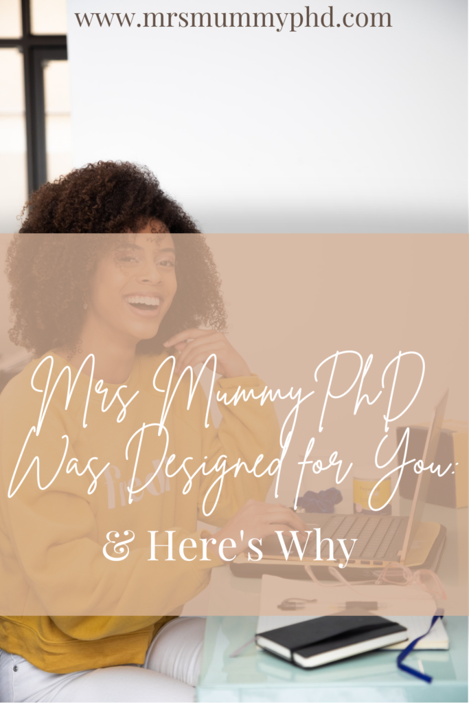 Mrs Mummy PhD Was Designed For You & Here's Why