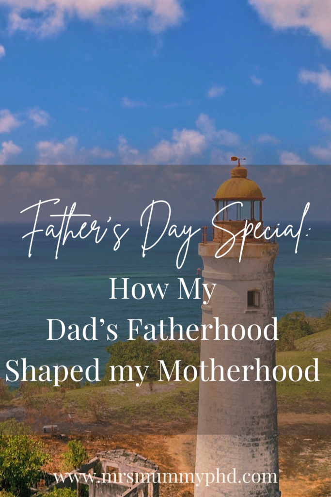 Father's Day Special: How My Dad's Fatherhood Shaped my Motherhood | Mrs Mummy PhD