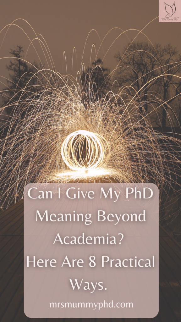 8 practical ways to give your PhD meaning beyond academia | Mrs Mummy PhD