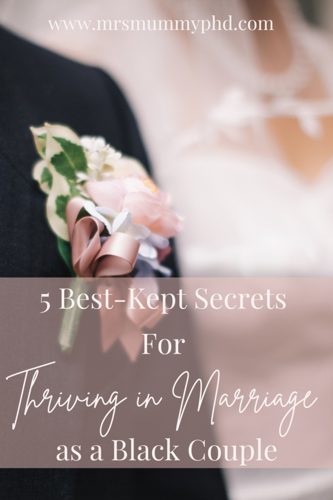 Mrs Mummy PhD | 5 best-kept secrets for thriving in marriage as a black couple