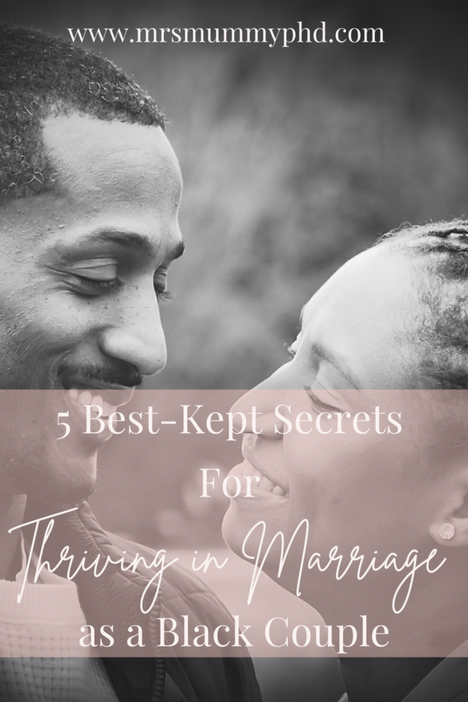 Mrs Mummy PhD | 5 Best Kept Secrets For Thriving In Marriage as a Black Couple