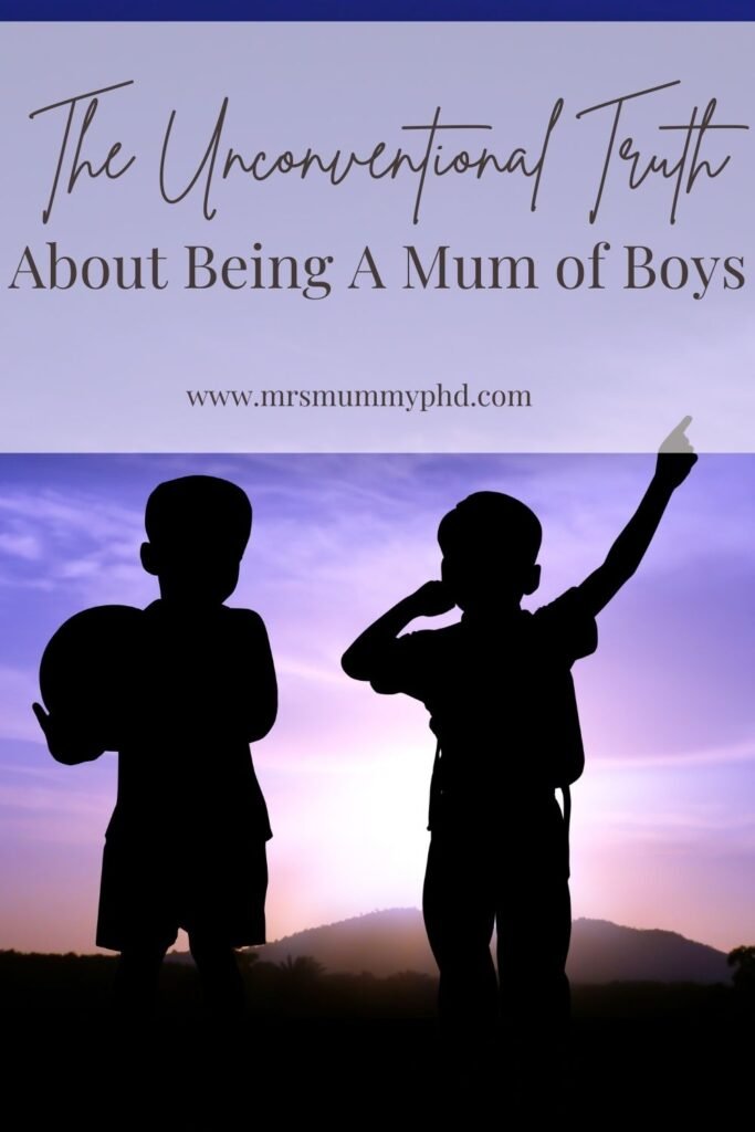 The Unconventional Truth ABout Being A Mum of Boys | Mrs Mummy PhD