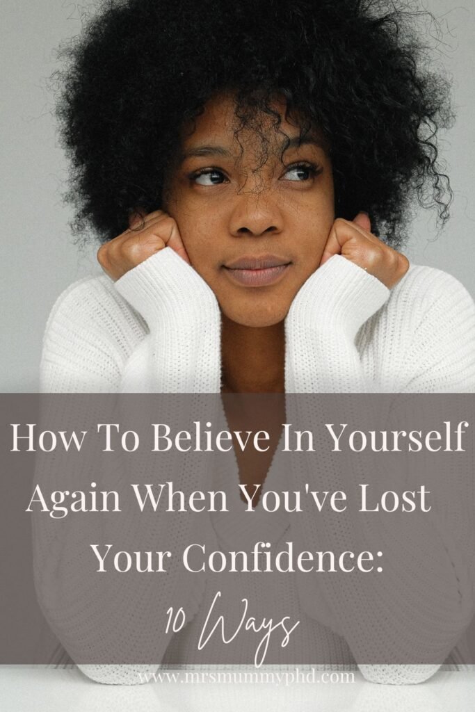 How to Believe in Yourself Again When You've Lost Your Confidence | Mrs Mummy PhD