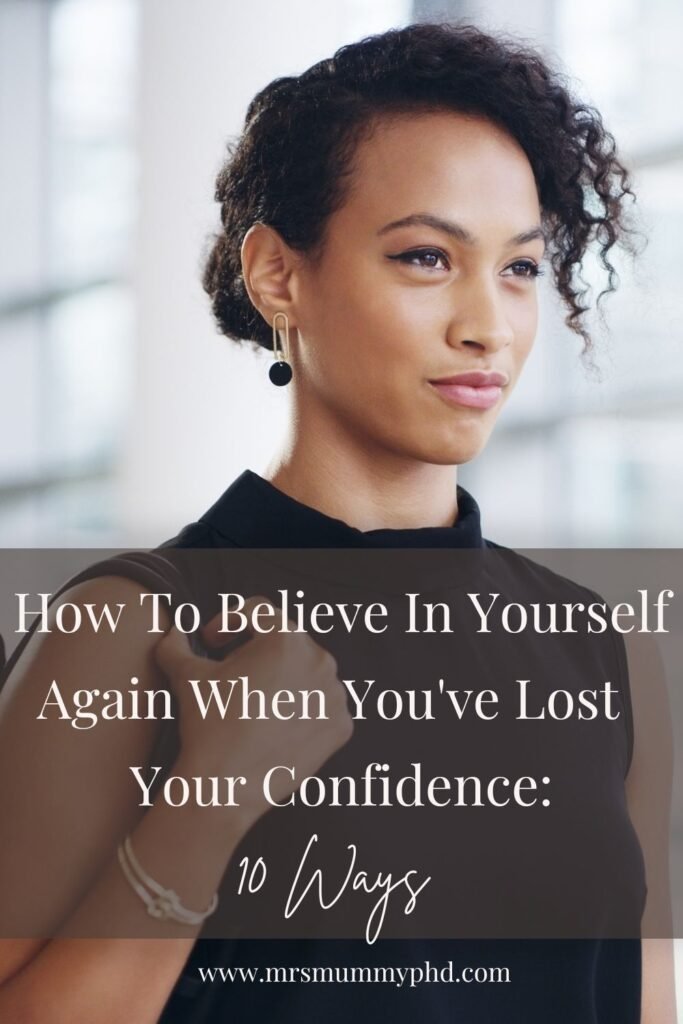 How to Believe in Yourself Again When You've Lost Your Confidence | Mrs Mummy PhD