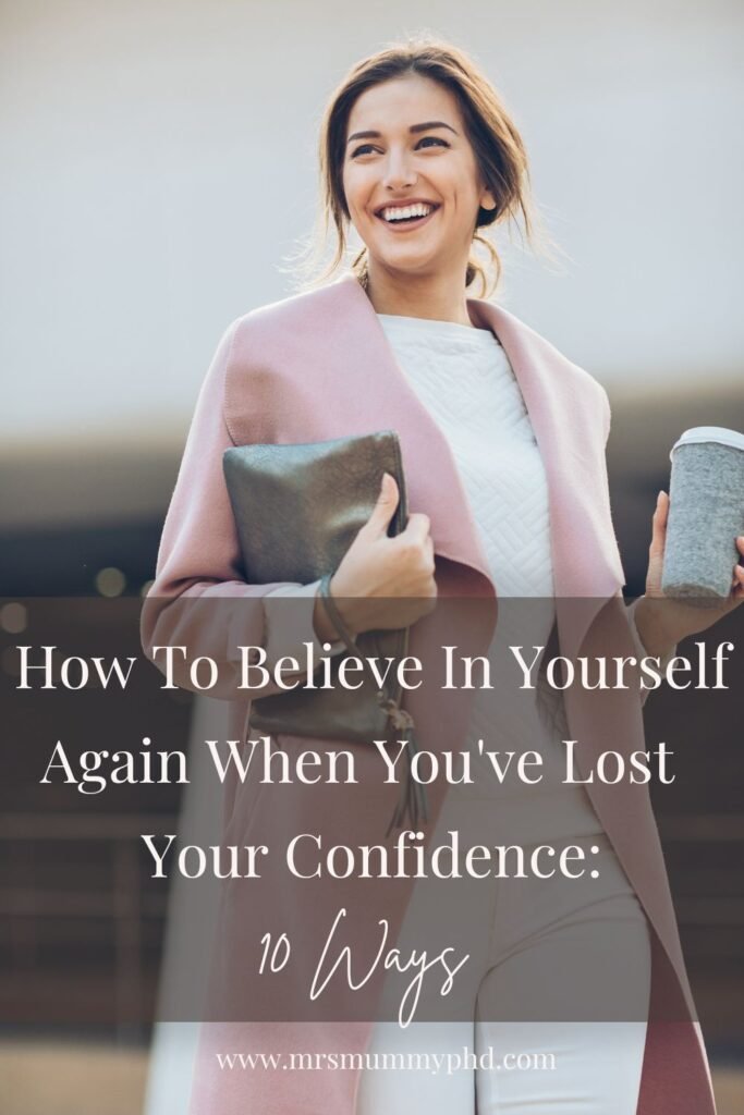 How to Believe in Yourself Again When You've Lost Your Confidence | Mrs Mummy PhD