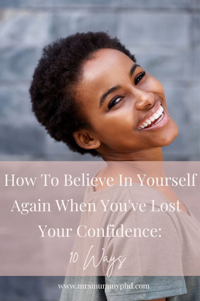 How to Believe in Yourself Again When You've Lost Your Confidence | Mrs Mummy PhD