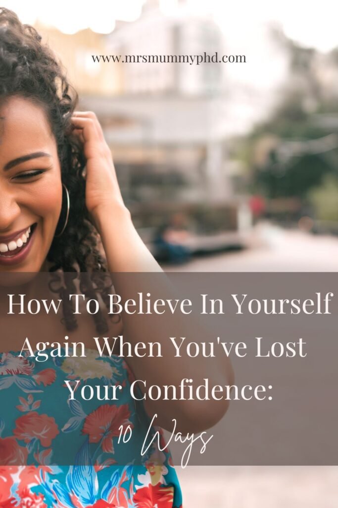 How to Believe in Yourself Again When You've Lost Your Confidence | Mrs Mummy PhD