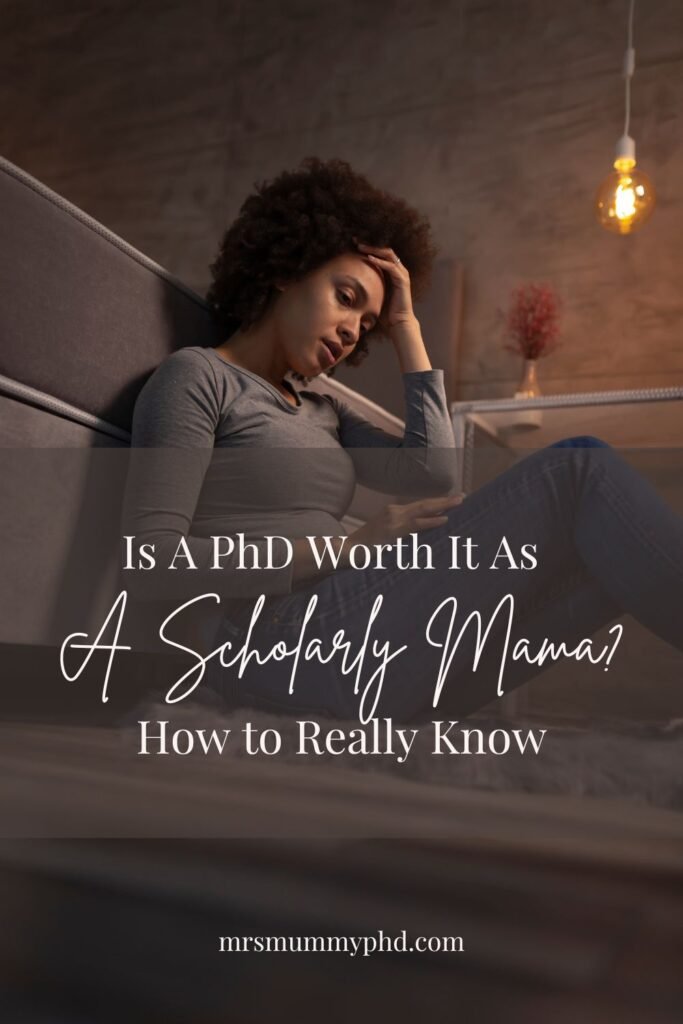 Is a PhD Worth it As A Scholarly Mama? How to Really Know. By Mrs Mummy PhD