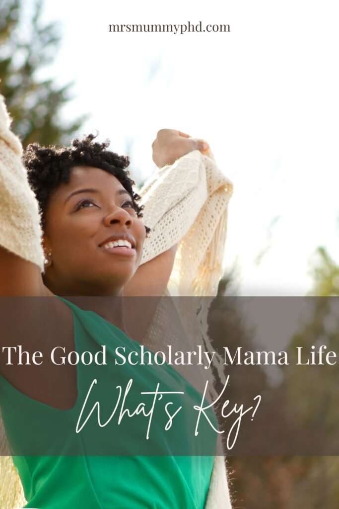 The Good Scholarly Mama Life by Mrs Mummy PhD