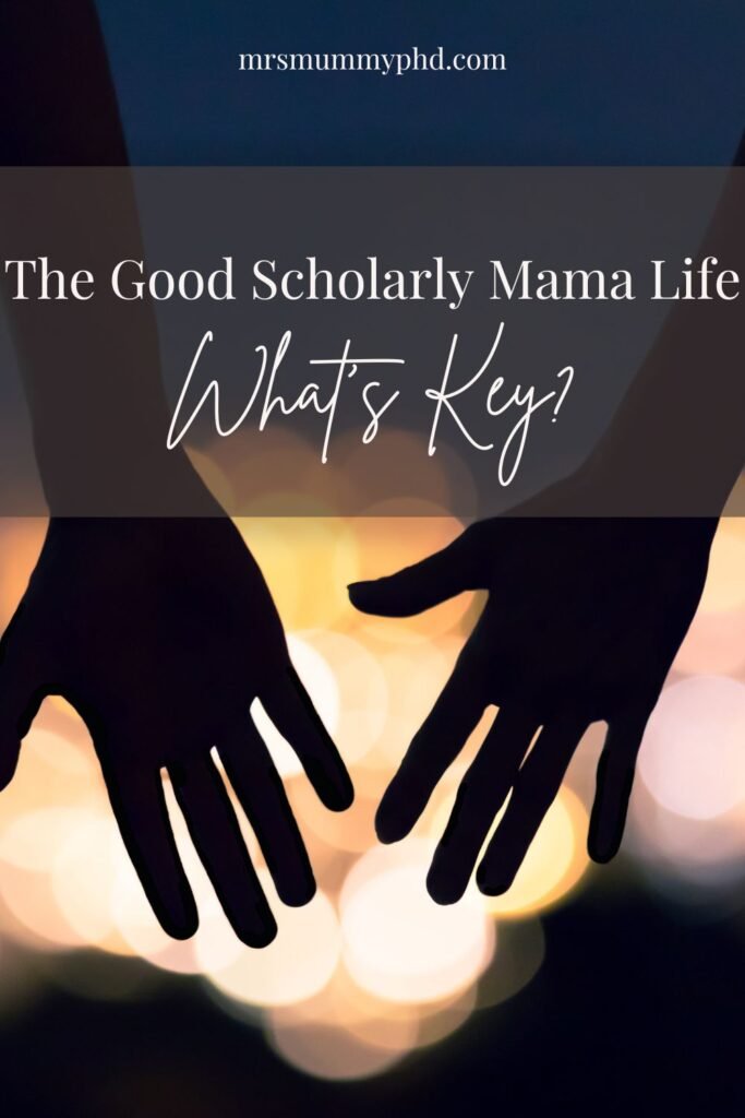 The Good Scholarly Mama Life by Mrs Mummy PhD