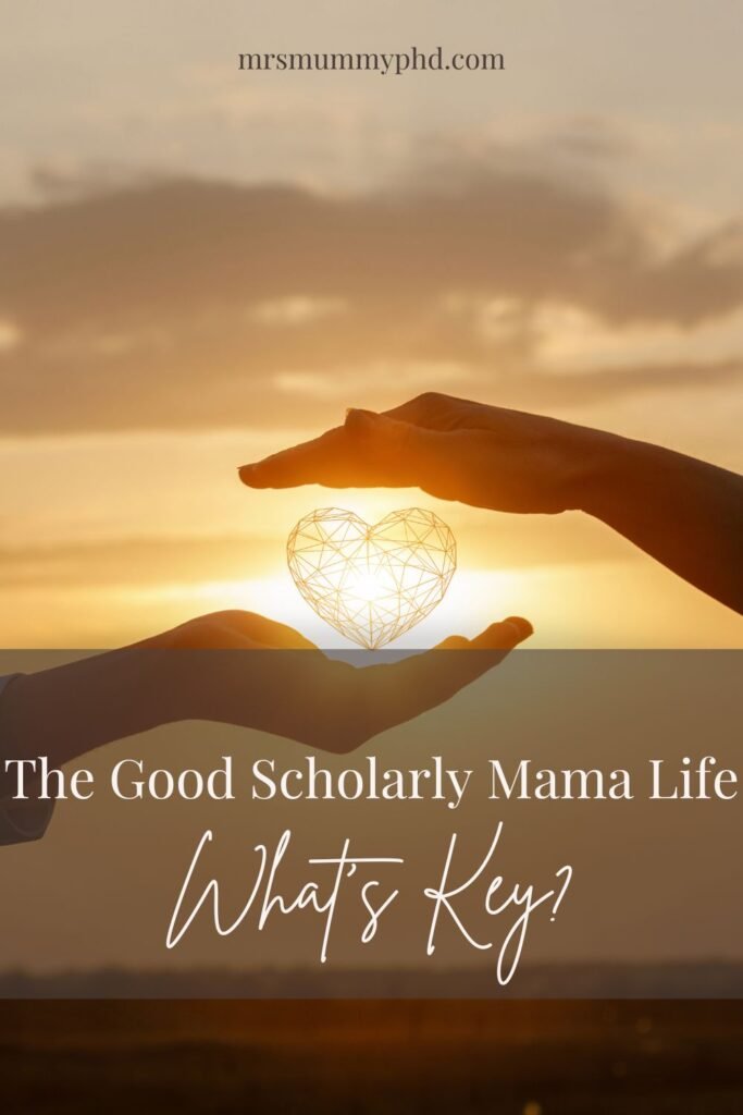 The Good Scholarly Mama Life by Mrs Mummy PhD