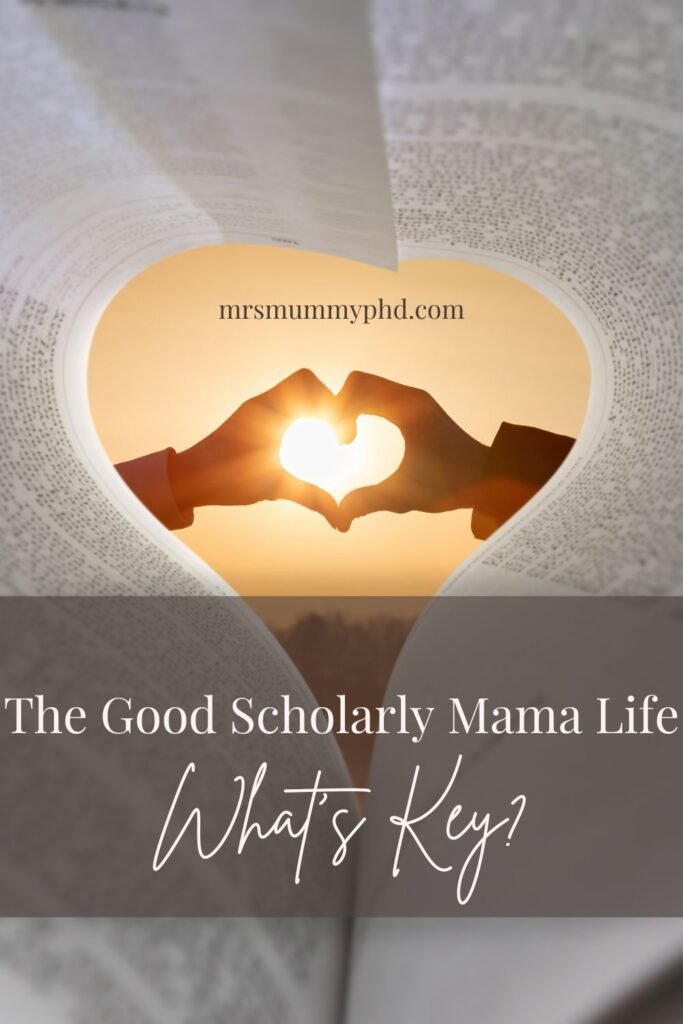 The Good Scholarly Mama Life by Mrs Mummy PhD