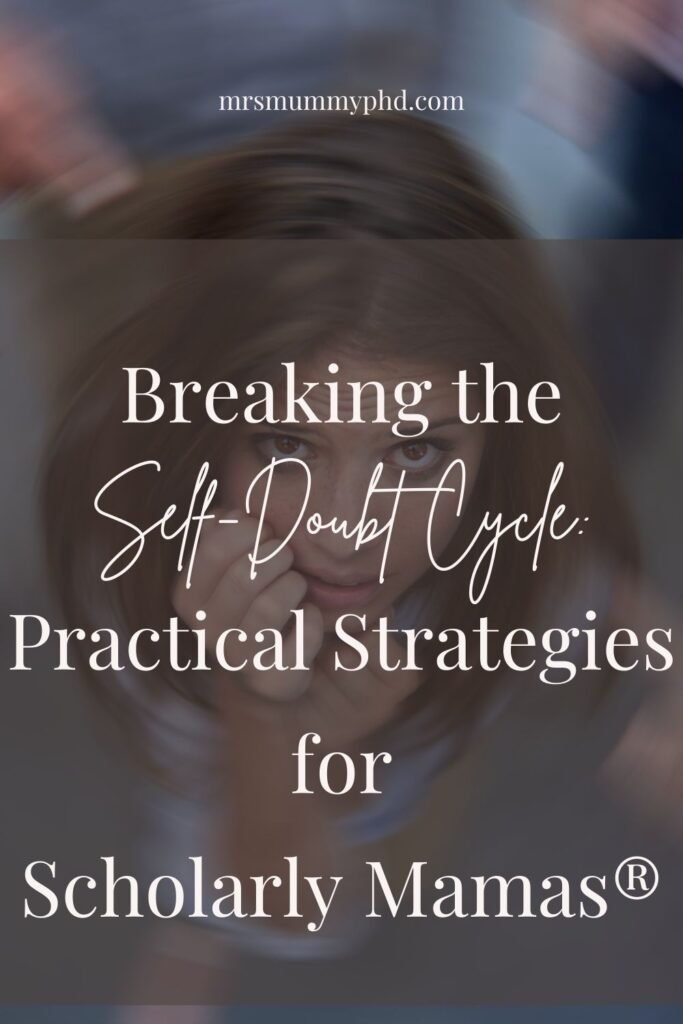 Breaking the Self-Doubt Cycle: Practical Strategies for Scholarly Mamas